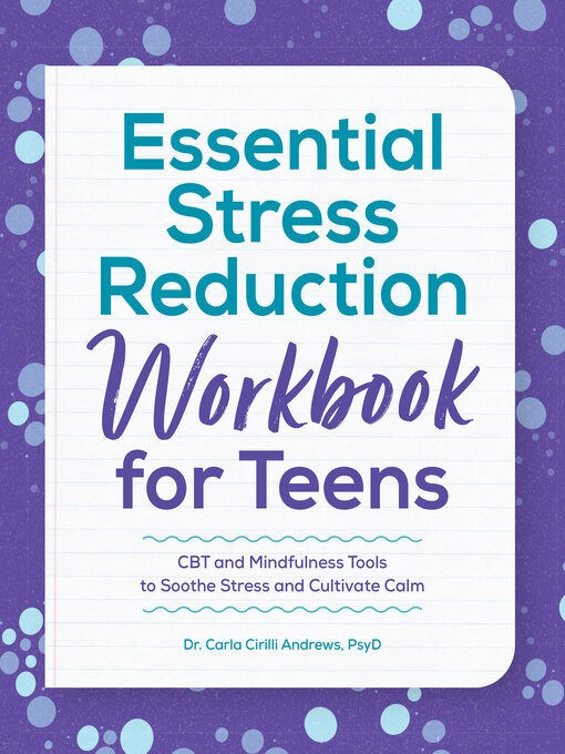 Title details for Essential Stress Reduction Workbook for Teens by Dr. Carla Cirilli Andrews - Available